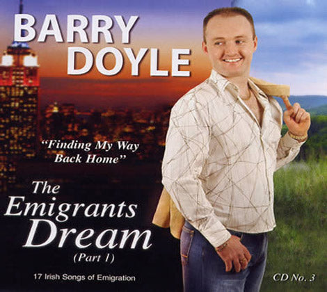 Barry Doyle – The Emigrant’s Dream (Part 1)