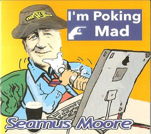 seamus moore i'm poking mad